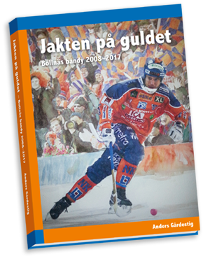 Jakten på guldet – Bollnäs bandy 2008–2017